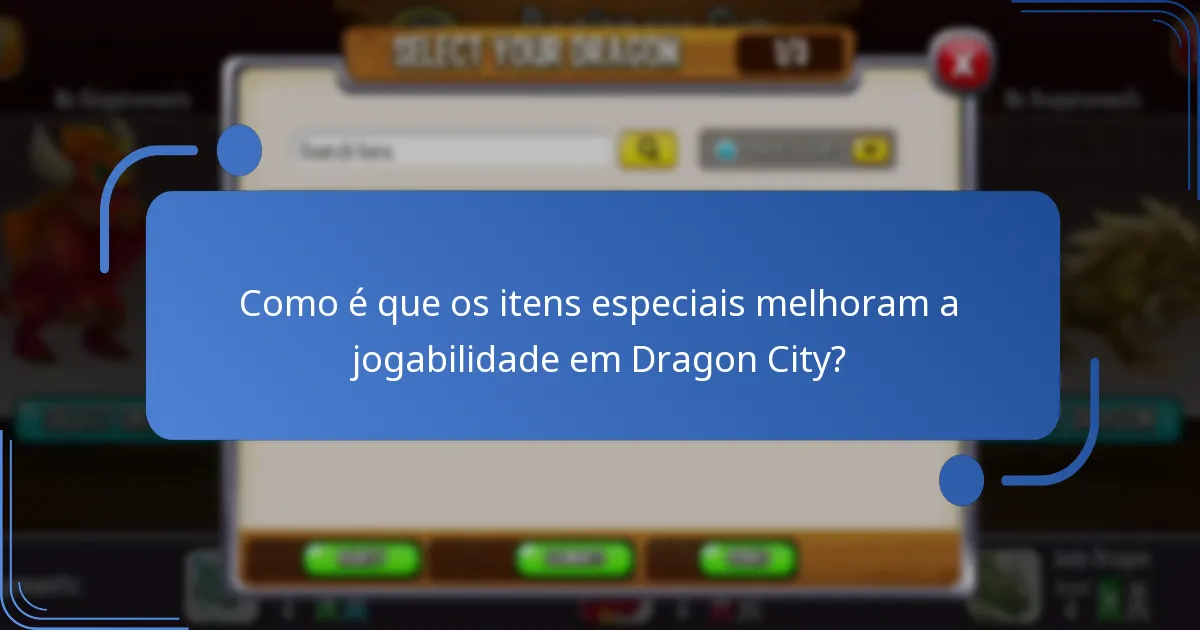 Como é que os itens especiais melhoram a jogabilidade em Dragon City?