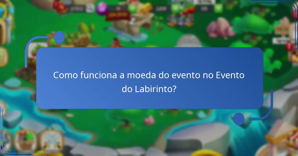 Como funciona a moeda do evento no Evento do Labirinto?