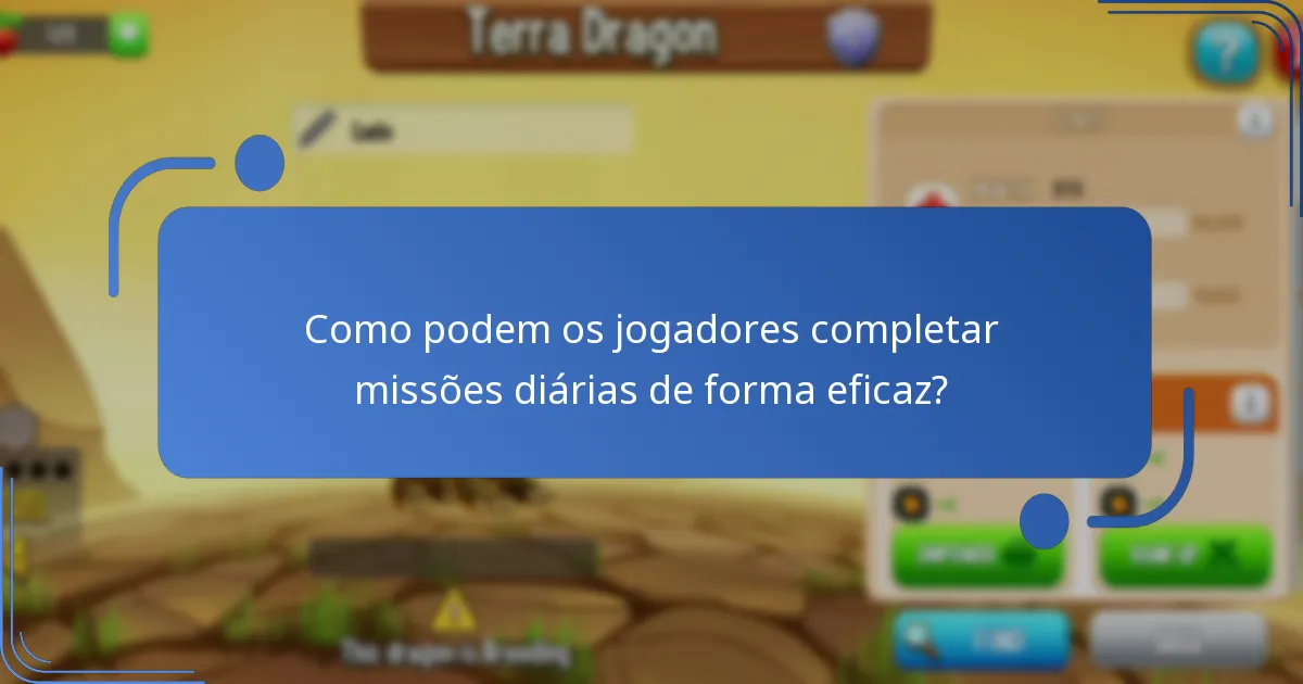 Como podem os jogadores completar missões diárias de forma eficaz?