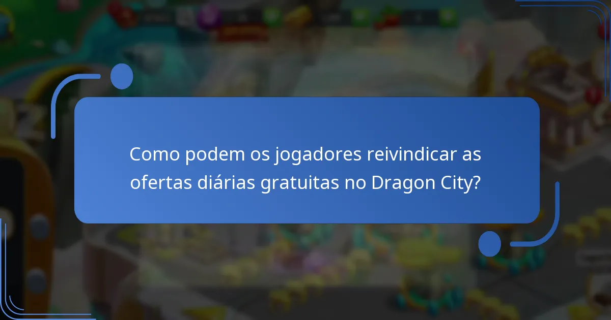 Como podem os jogadores reivindicar as ofertas diárias gratuitas no Dragon City?