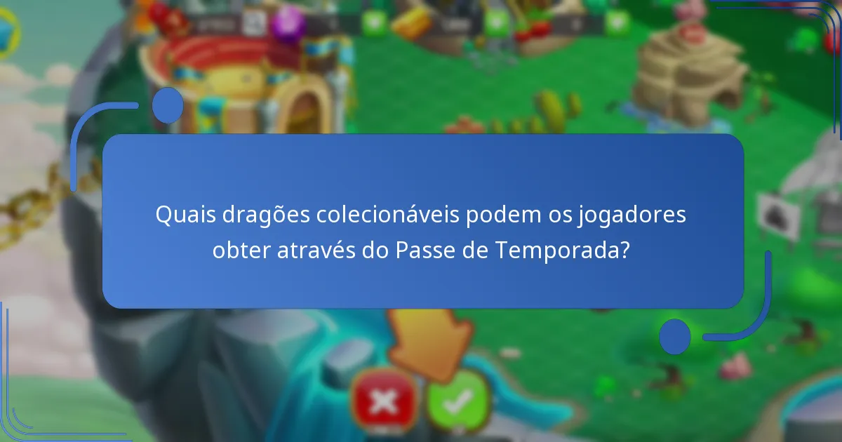 Quais dragões colecionáveis podem os jogadores obter através do Passe de Temporada?