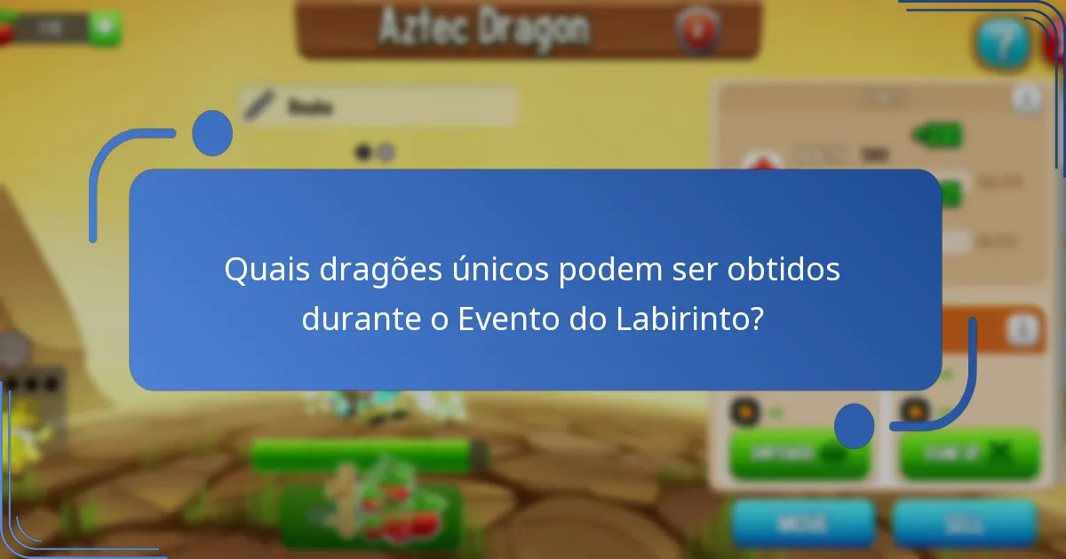 Quais dragões únicos podem ser obtidos durante o Evento do Labirinto?