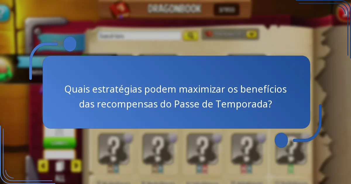 Quais estratégias podem maximizar os benefícios das recompensas do Passe de Temporada?