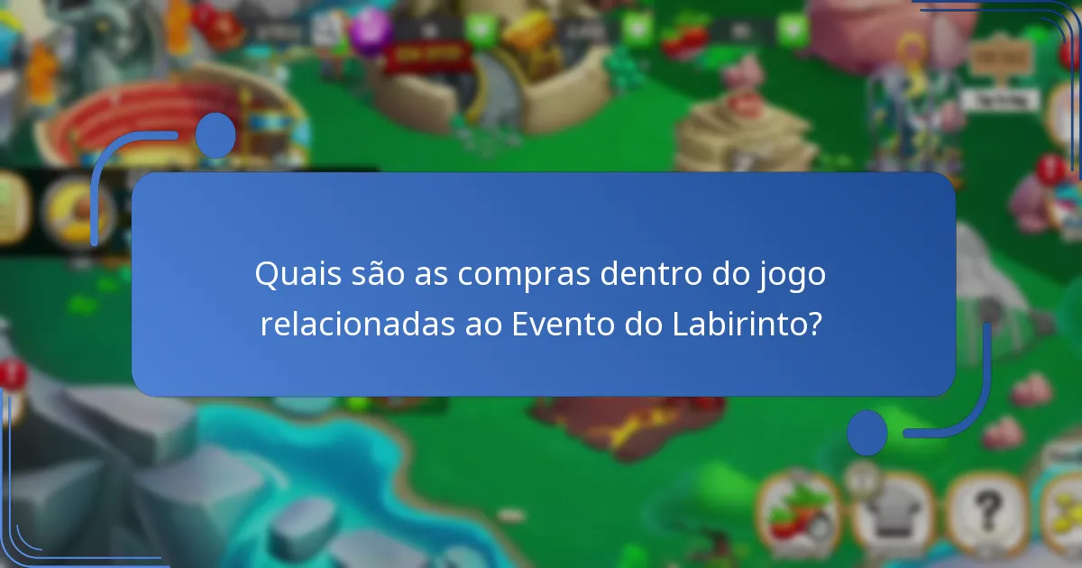 Quais são as compras dentro do jogo relacionadas ao Evento do Labirinto?