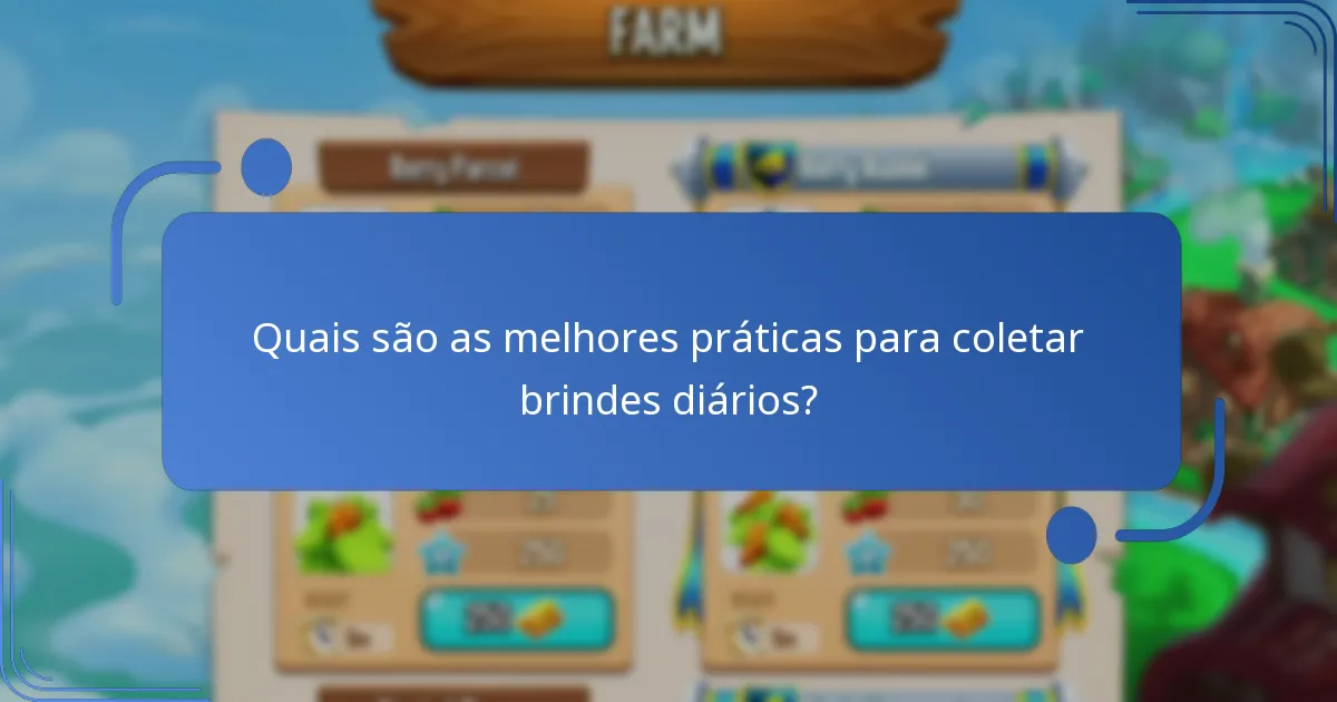 Quais são as melhores práticas para coletar brindes diários?