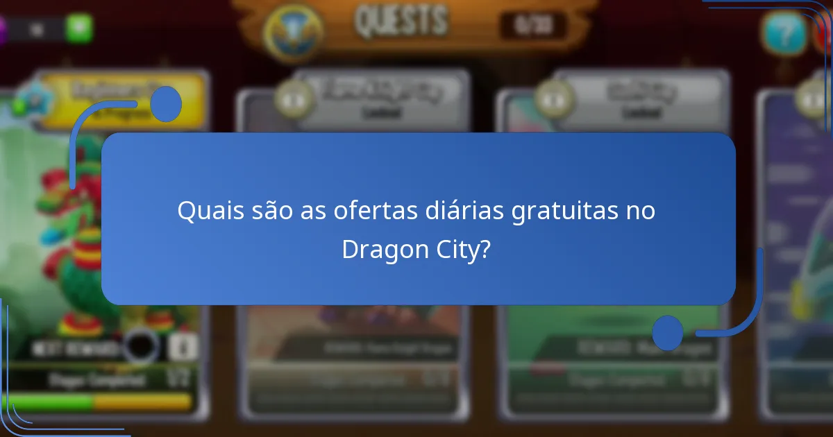 Quando estão disponíveis as ofertas diárias gratuitas no Dragon City?