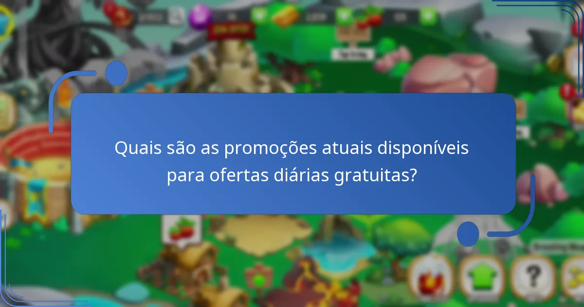Que estratégias podem melhorar a utilização das ofertas diárias gratuitas?
